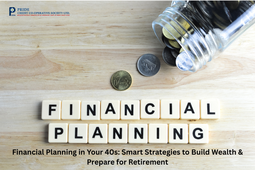 Financial Planning in Your 40s: Smart Strategies to Build Wealth & Prepare for Retirement